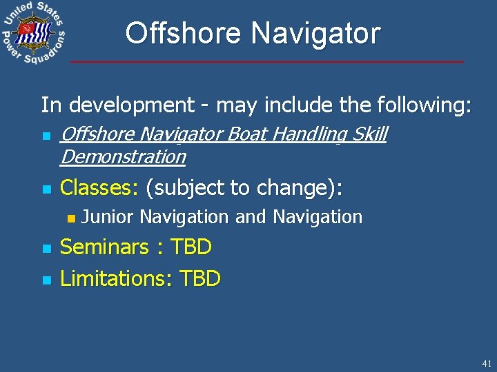 Offshore Navigator In development - may include the following: n n Offshore Navigator Boat