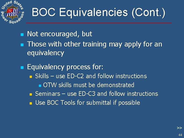 BOC Equivalencies (Cont. ) n Not encouraged, but Those with other training may apply