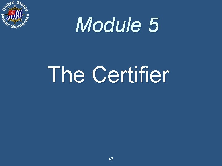Module 5 The Certifier 47 