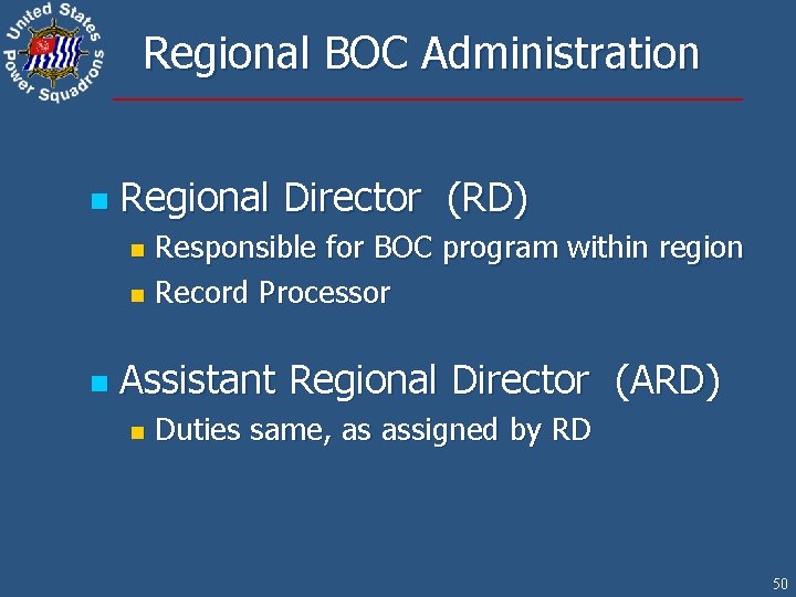 Regional BOC Administration n Regional Director (RD) Responsible for BOC program within region n