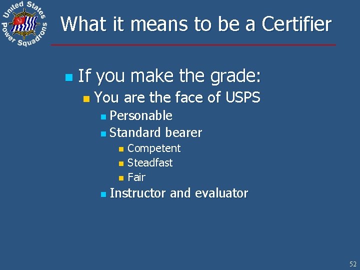 What it means to be a Certifier n If you make the grade: n