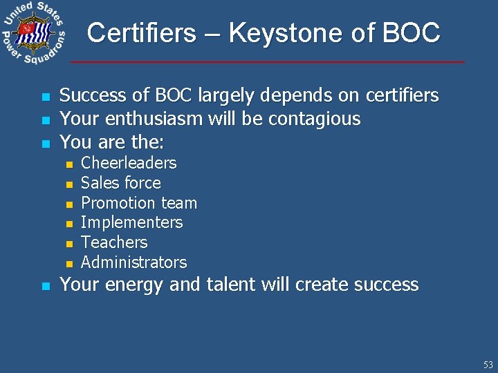 Certifiers – Keystone of BOC n n n Success of BOC largely depends on