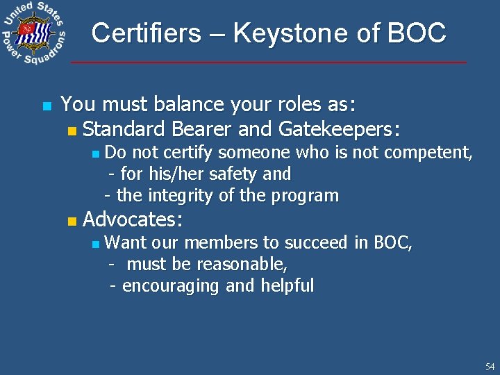 Certifiers – Keystone of BOC n You must balance your roles as: n Standard