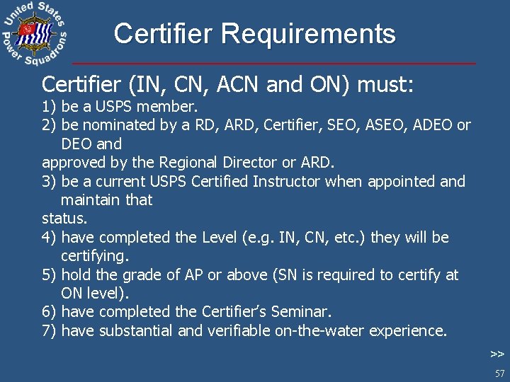 Certifier Requirements Certifier (IN, CN, ACN and ON) must: 1) be a USPS member.