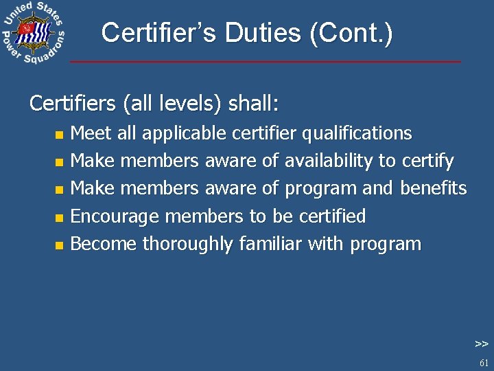 Certifier’s Duties (Cont. ) Certifiers (all levels) shall: Meet all applicable certifier qualifications n