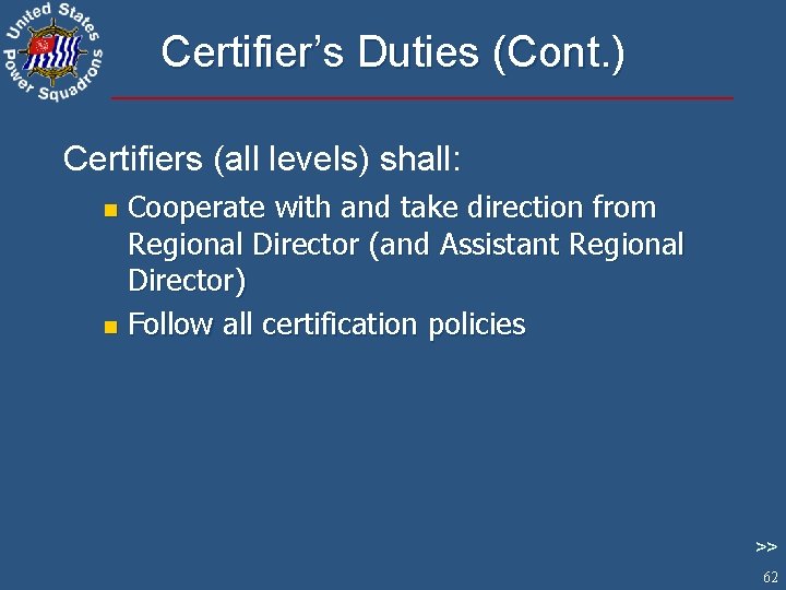 Certifier’s Duties (Cont. ) Certifiers (all levels) shall: Cooperate with and take direction from