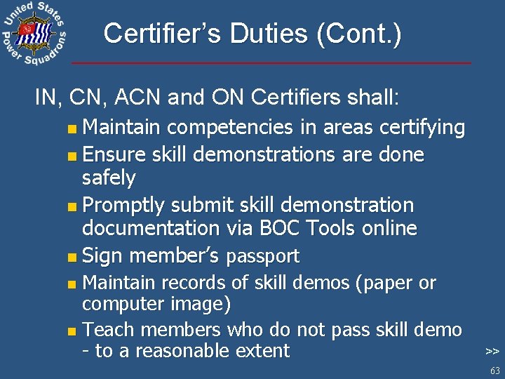 Certifier’s Duties (Cont. ) IN, CN, ACN and ON Certifiers shall: Maintain competencies in