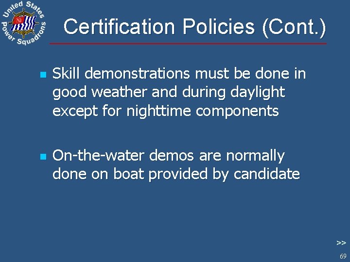 Certification Policies (Cont. ) n n Skill demonstrations must be done in good weather