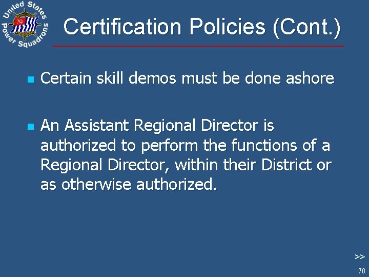 Certification Policies (Cont. ) n n Certain skill demos must be done ashore An