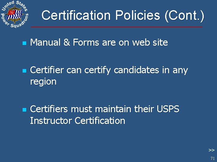 Certification Policies (Cont. ) n n n Manual & Forms are on web site