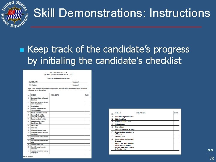 Skill Demonstrations: Instructions n Keep track of the candidate’s progress by initialing the candidate’s