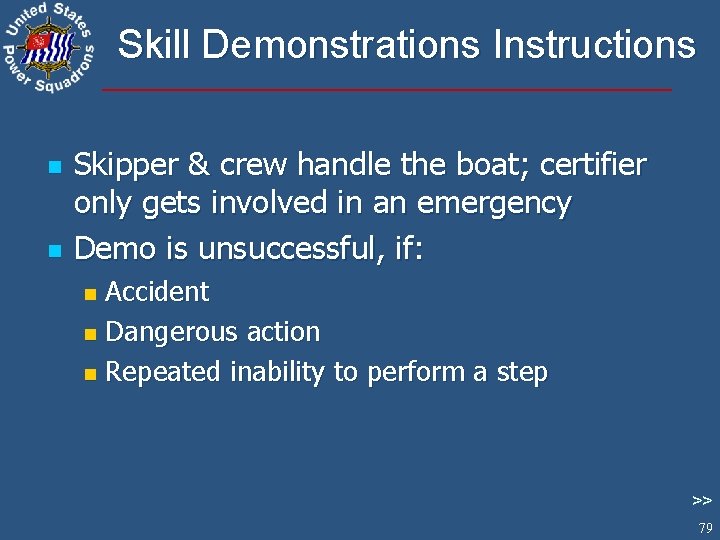 Skill Demonstrations Instructions n n Skipper & crew handle the boat; certifier only gets