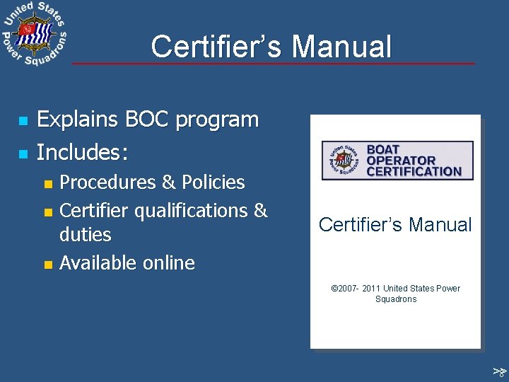 Certifier’s Manual n n Explains BOC program Includes: Procedures & Policies n Certifier qualifications