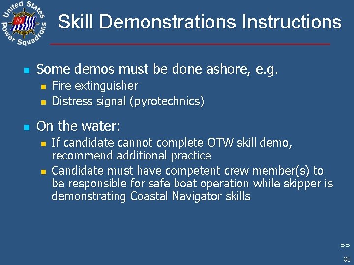 Skill Demonstrations Instructions n Some demos must be done ashore, e. g. n n