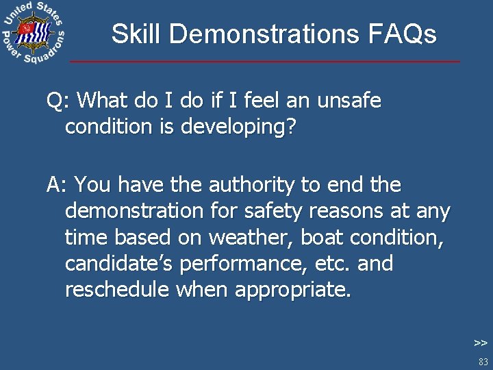 Skill Demonstrations FAQs Q: What do I do if I feel an unsafe condition