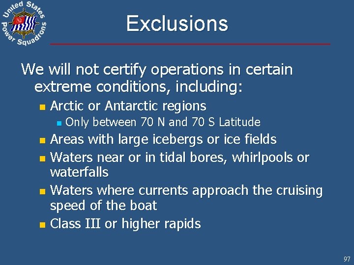 Exclusions We will not certify operations in certain extreme conditions, including: n Arctic or
