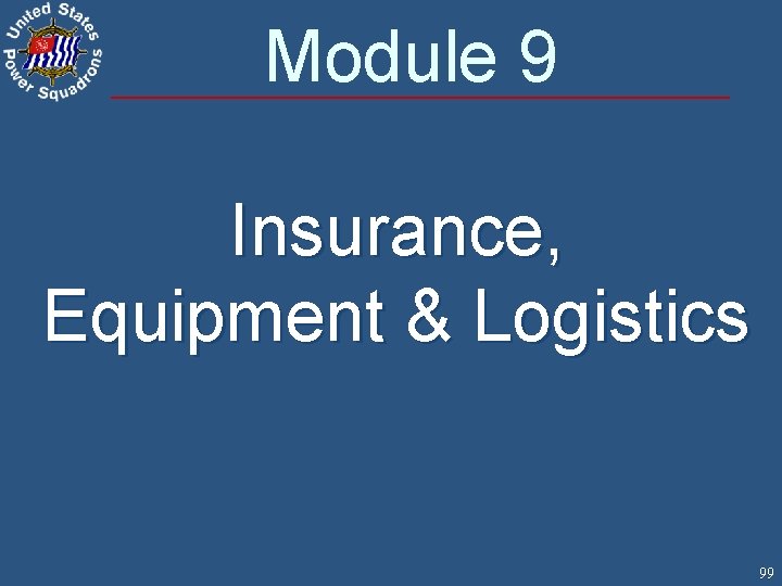 Module 9 Insurance, Equipment & Logistics 99 