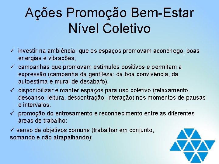 Ações Promoção Bem-Estar Nível Coletivo ü investir na ambiência: que os espaços promovam aconchego,