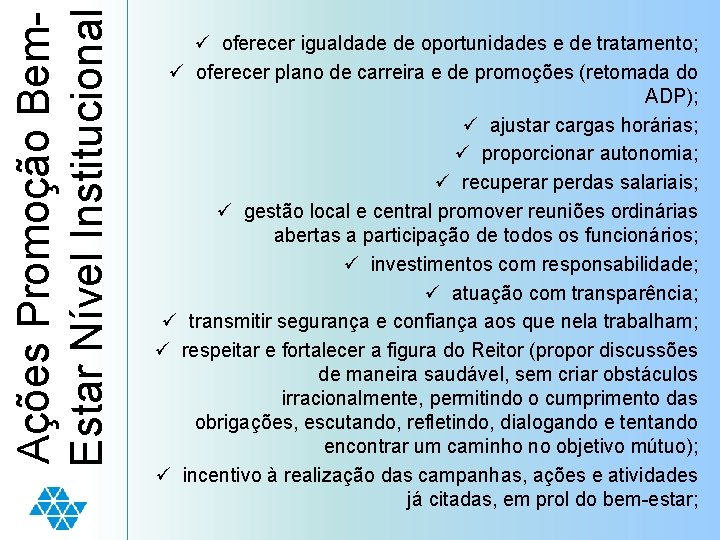 Ações Promoção Bem. Estar Nível Institucional ü oferecer igualdade de oportunidades e de tratamento;