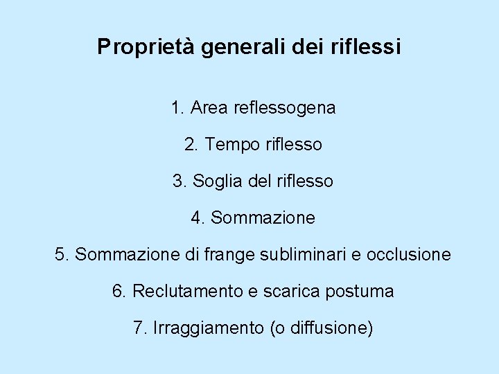 Proprietà generali dei riflessi 1. Area reflessogena 2. Tempo riflesso 3. Soglia del riflesso
