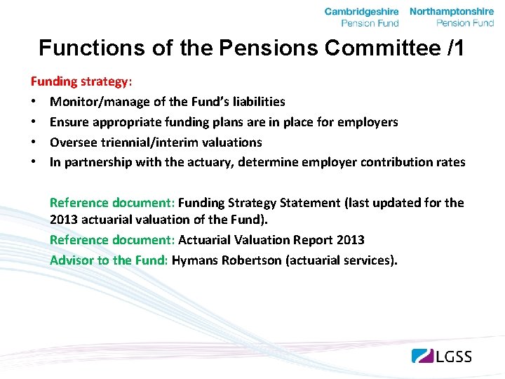 Functions of the Pensions Committee /1 Funding strategy: • Monitor/manage of the Fund’s liabilities