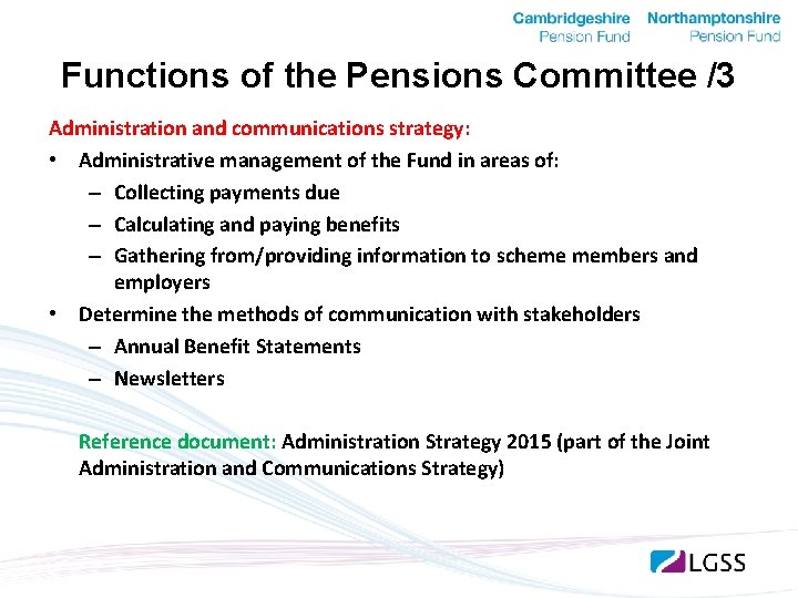 Functions of the Pensions Committee /3 Administration and communications strategy: • Administrative management of