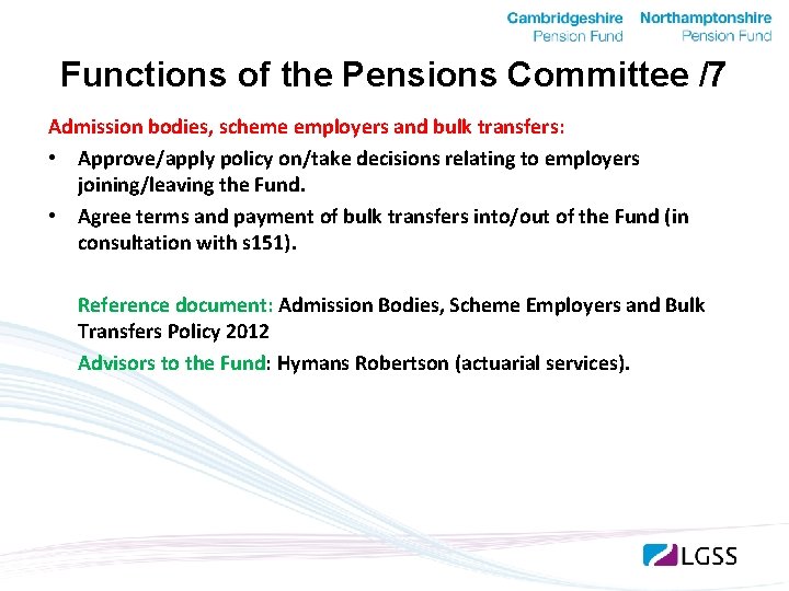 Functions of the Pensions Committee /7 Admission bodies, scheme employers and bulk transfers: •