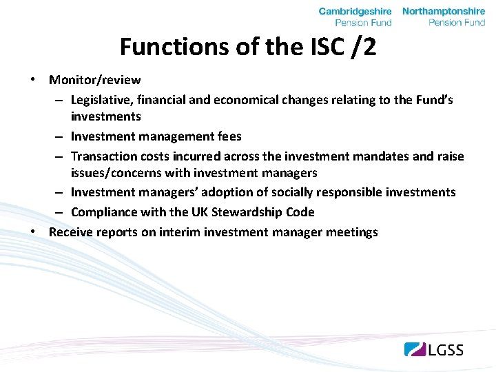 Functions of the ISC /2 • Monitor/review – Legislative, financial and economical changes relating