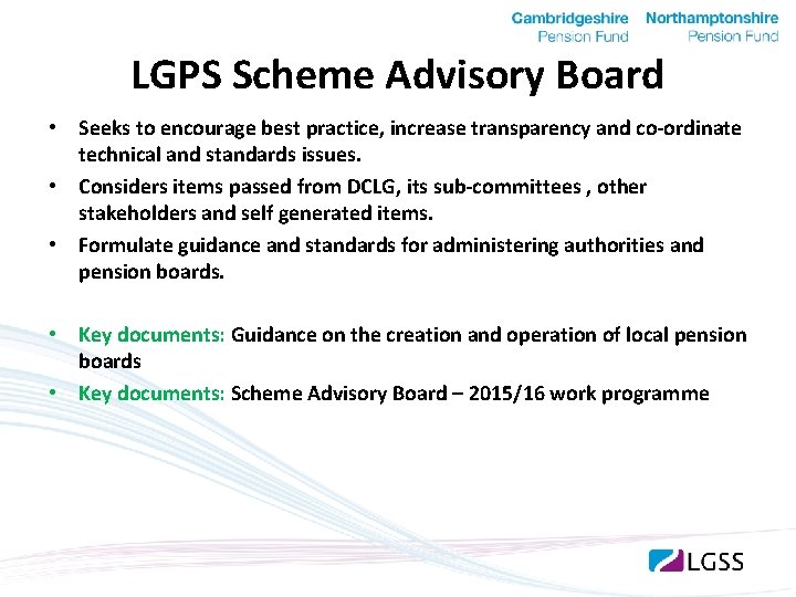 LGPS Scheme Advisory Board • Seeks to encourage best practice, increase transparency and co-ordinate