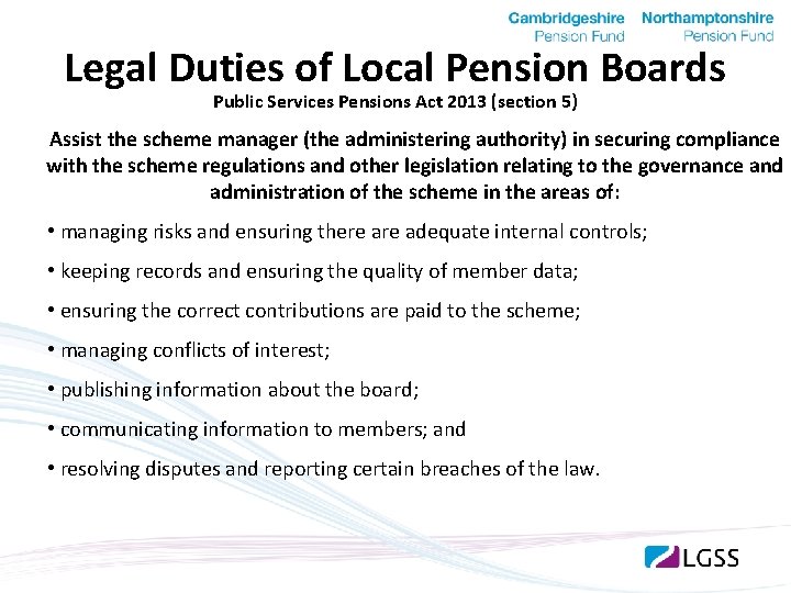 Legal Duties of Local Pension Boards Public Services Pensions Act 2013 (section 5) Assist