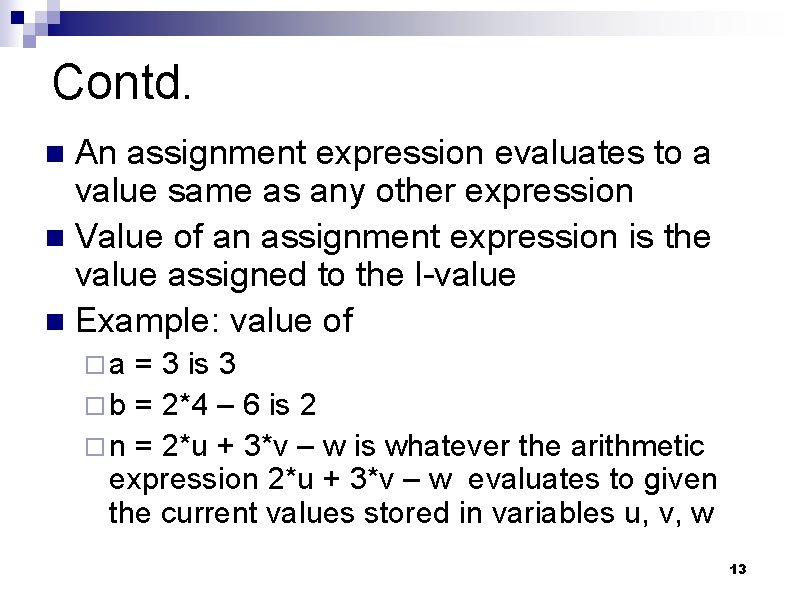 Contd. An assignment expression evaluates to a value same as any other expression n