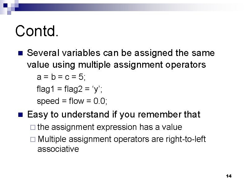 Contd. n Several variables can be assigned the same value using multiple assignment operators