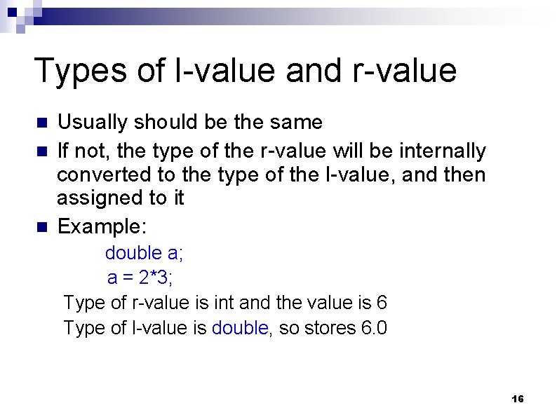 Types of l-value and r-value n n n Usually should be the same If