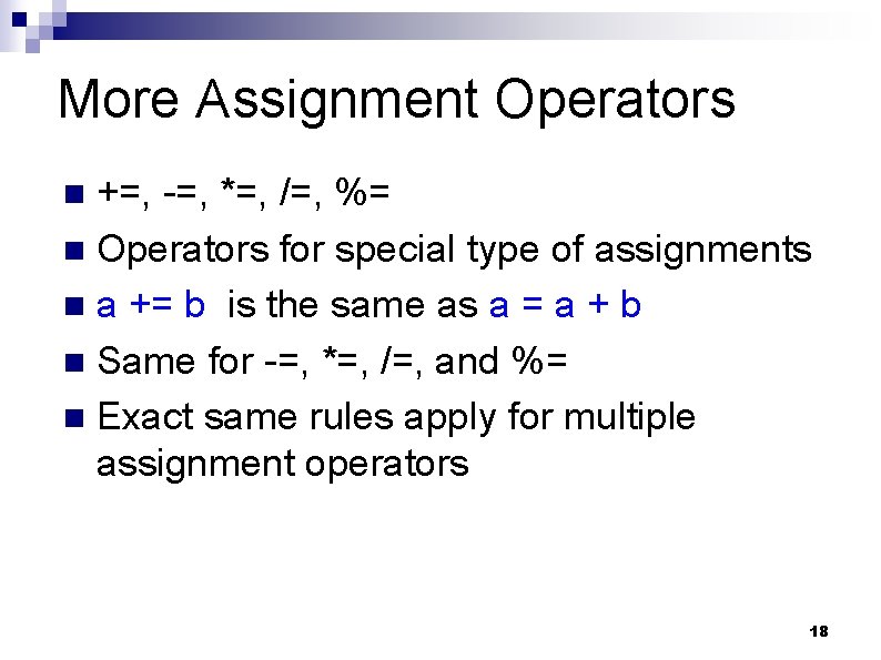 More Assignment Operators +=, -=, *=, /=, %= n Operators for special type of