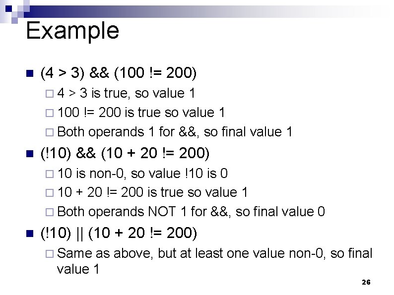 Example n (4 > 3) && (100 != 200) ¨ 4 > 3 is