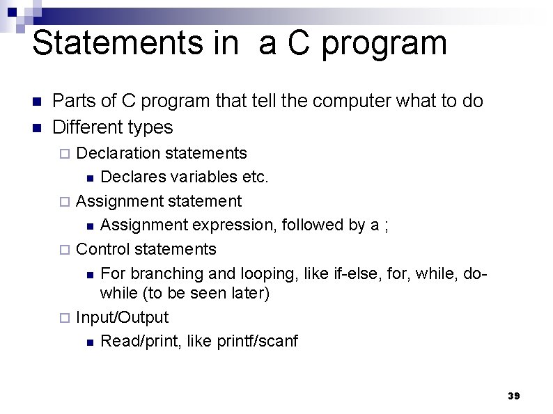 Statements in a C program n n Parts of C program that tell the