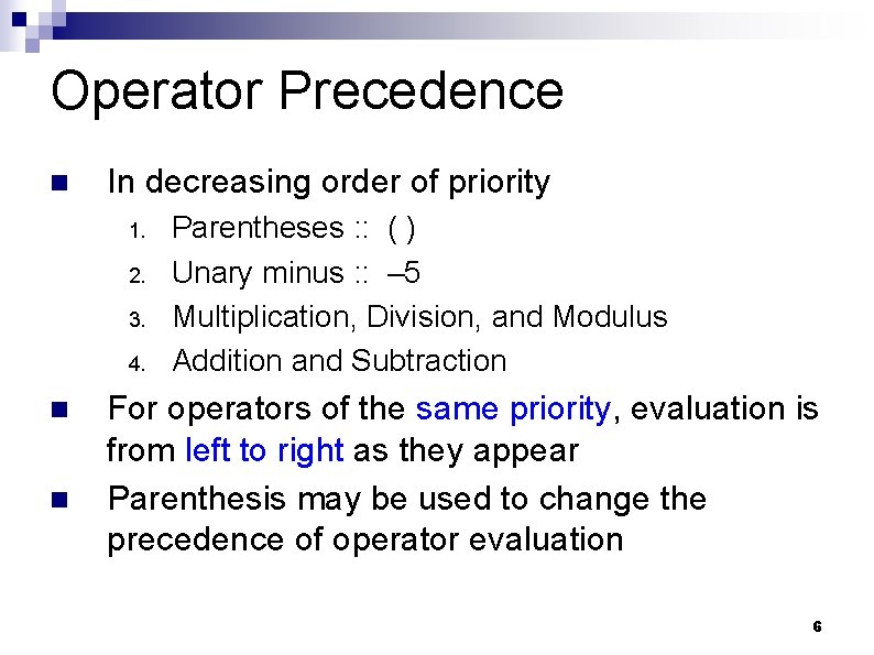 Operator Precedence n In decreasing order of priority 1. 2. 3. 4. n n