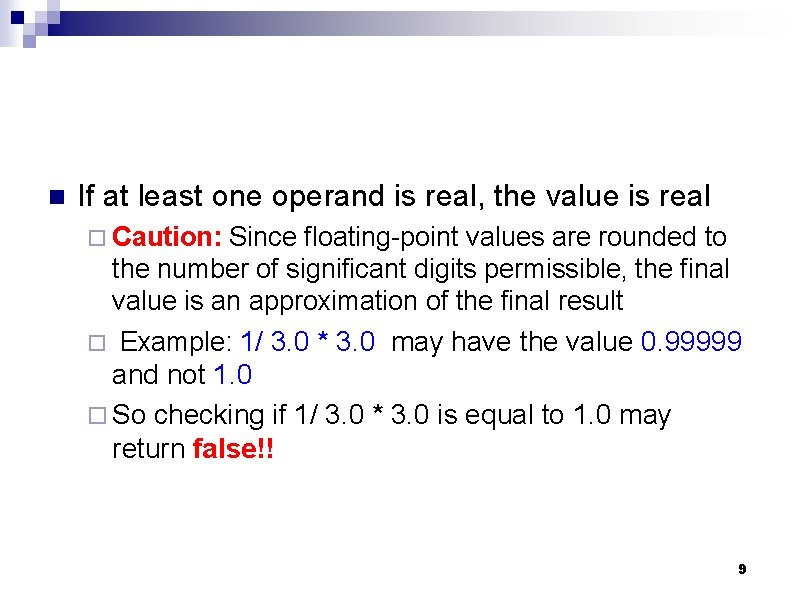 n If at least one operand is real, the value is real ¨ Caution: