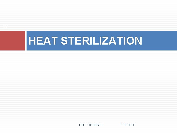 12 HEAT STERILIZATION FDE 101 -BCFE 1. 11. 2020 
