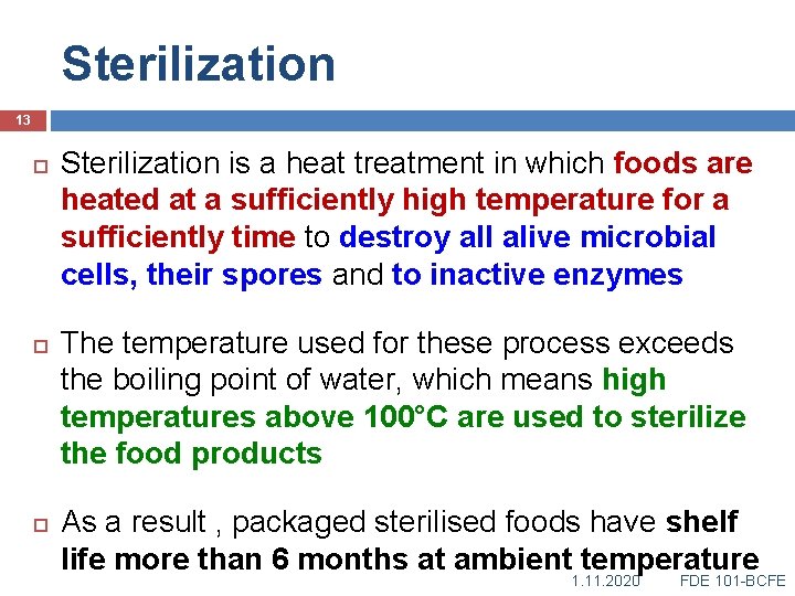 Sterilization 13 Sterilization is a heat treatment in which foods are heated at a