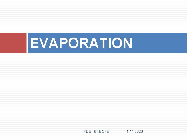 16 EVAPORATION FDE 101 -BCFE 1. 11. 2020 