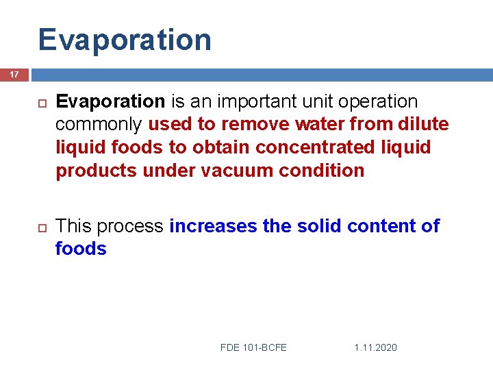 Evaporation 17 Evaporation is an important unit operation commonly used to remove water from