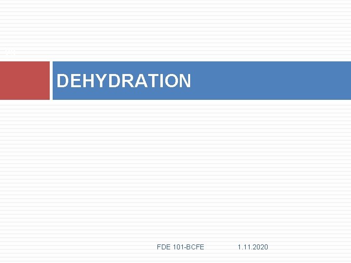 23 DEHYDRATION FDE 101 -BCFE 1. 11. 2020 