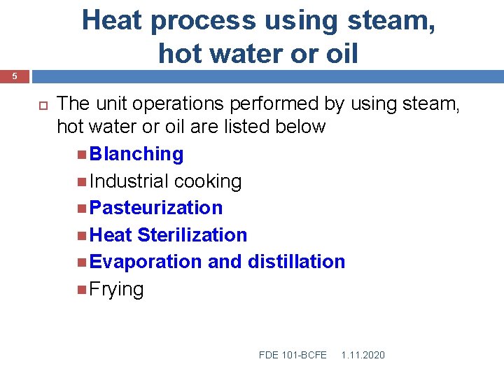 Heat process using steam, hot water or oil 5 The unit operations performed by