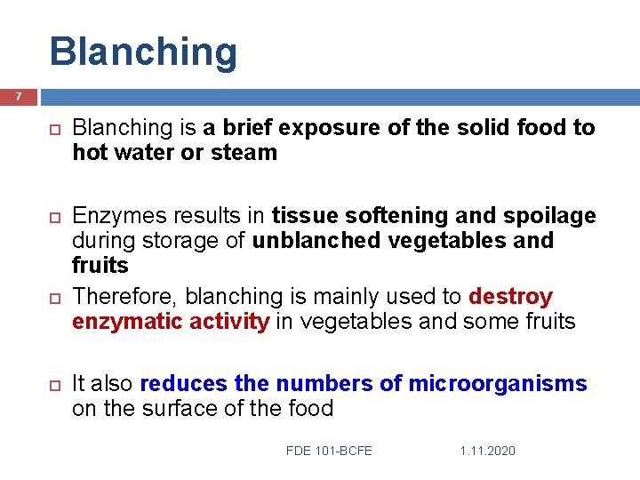 Blanching 7 Blanching is a brief exposure of the solid food to hot water