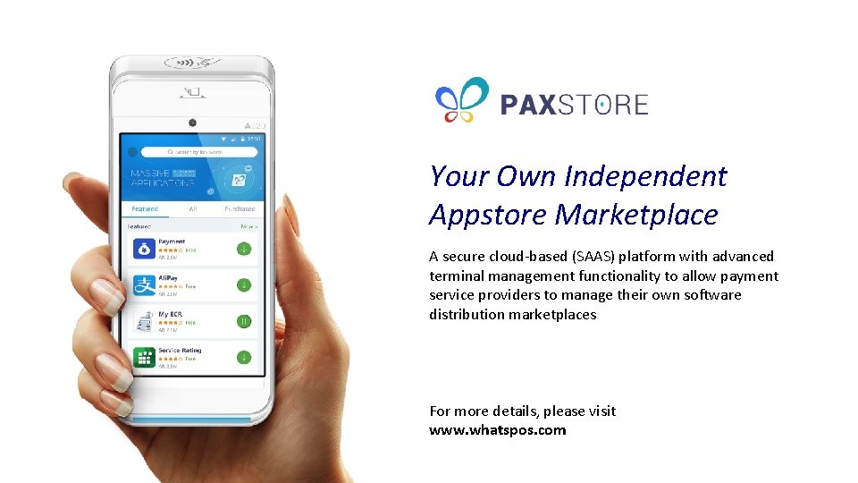 Your Own Independent Appstore Marketplace A secure cloud-based (SAAS) platform with advanced terminal management