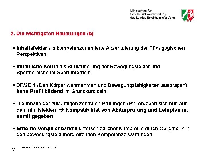 2. Die wichtigsten Neuerungen (b) § Inhaltsfelder als kompetenzorientierte Akzentuierung der Pädagogischen Perspektiven §