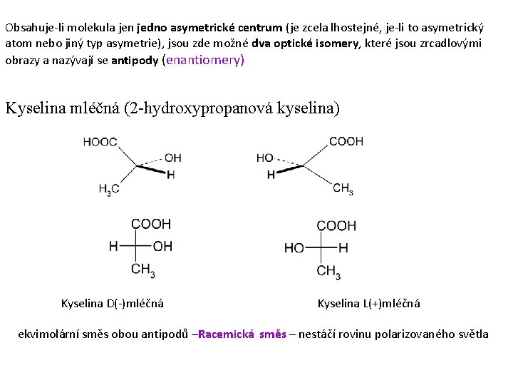 Obsahuje-li molekula jen jedno asymetrické centrum (je zcela lhostejné, je-li to asymetrický atom nebo