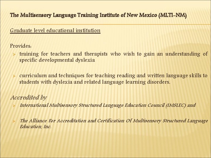 The Multisensory Language Training Institute of New Mexico (MLTI-NM) Graduate level educational institution Provides: