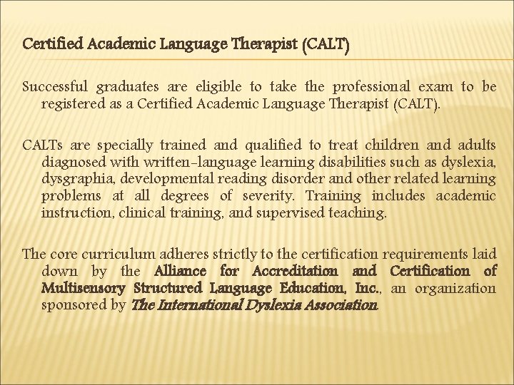 Certified Academic Language Therapist (CALT) Successful graduates are eligible to take the professional exam